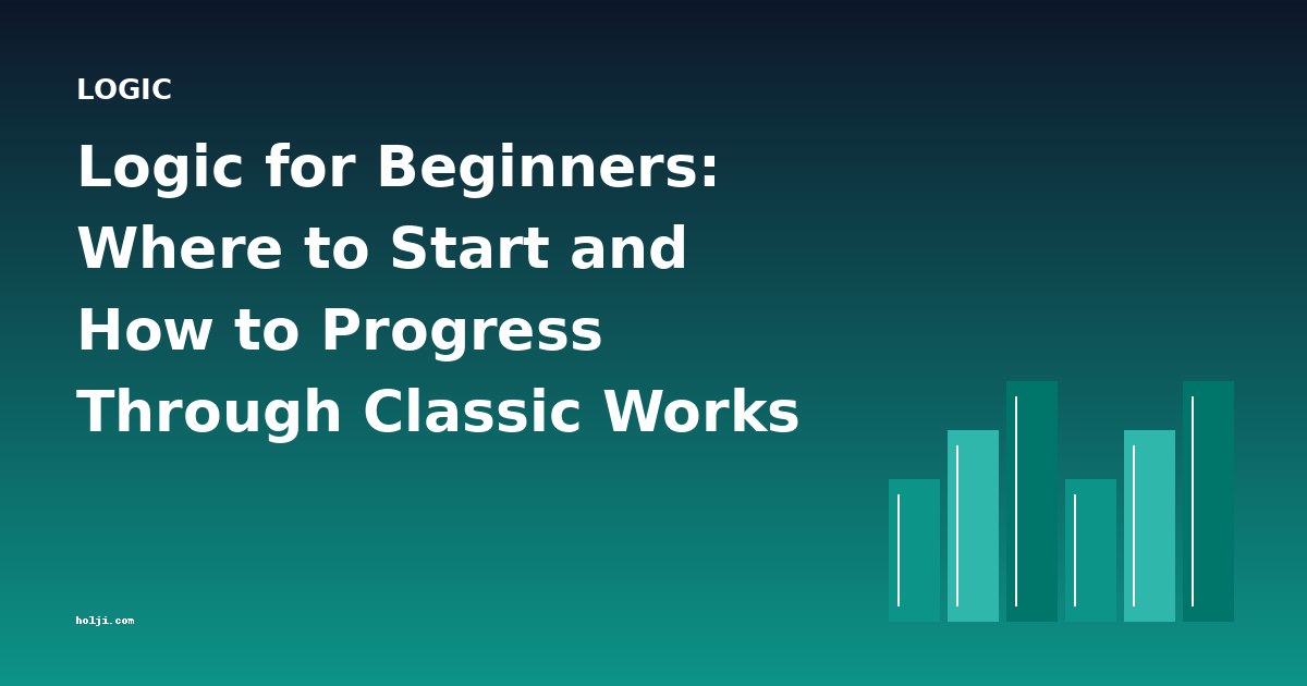 Logic for Beginners: Where to Start and How to Progress Through Classic Works