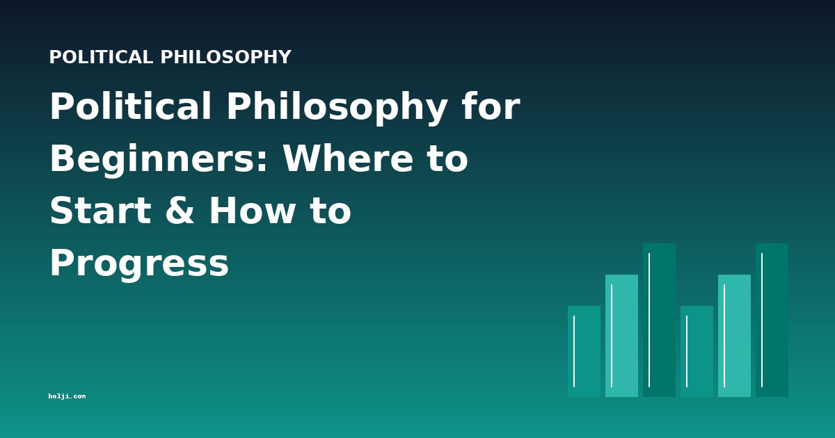 Political Philosophy for Beginners: Where to Start & How to Progress