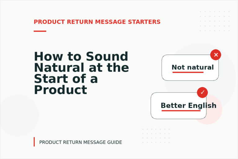 How to Sound Natural at the Start of a Product Return Message How to Sound Natural at the Start of a Product Return Message