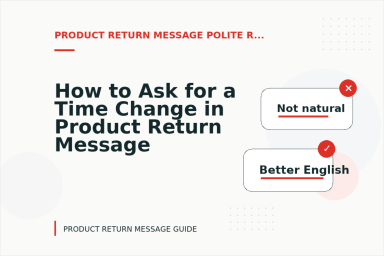 How to Ask for a Time Change in Product Return Message English