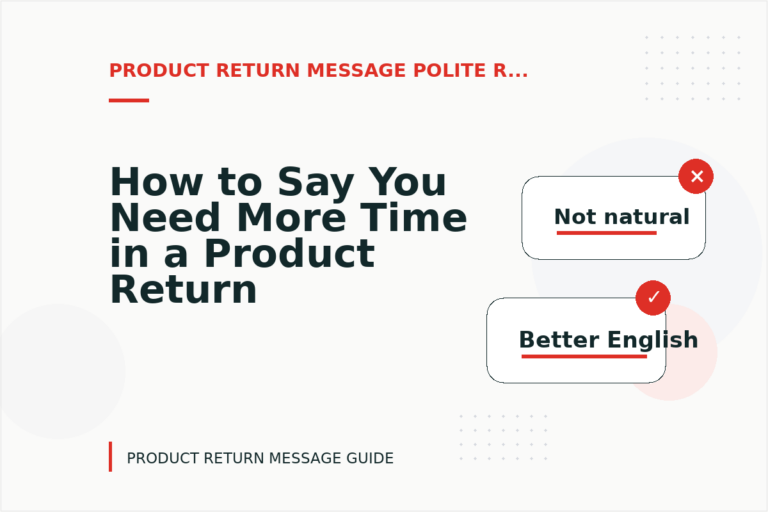 How to Say You Need More Time in a Product Return Message