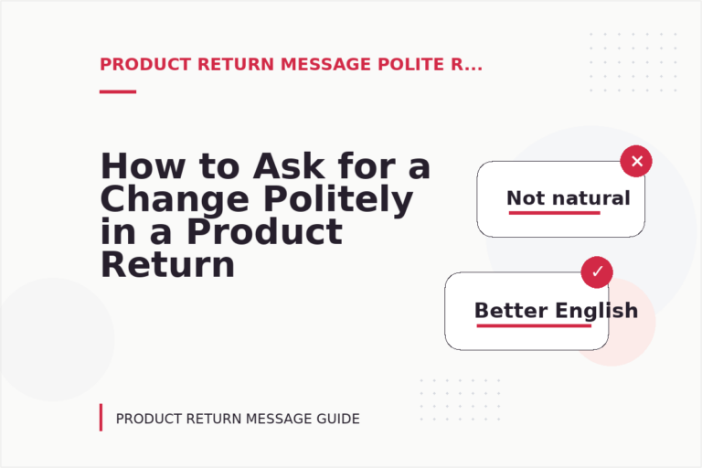 How to Ask for a Change Politely in a Product Return Message