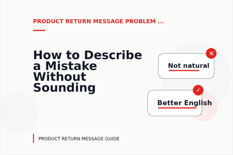 How to Describe a Mistake Without Sounding Rude in Product Return Message English How to Describe a Mistake Without Sounding Rude in Product Return Message English