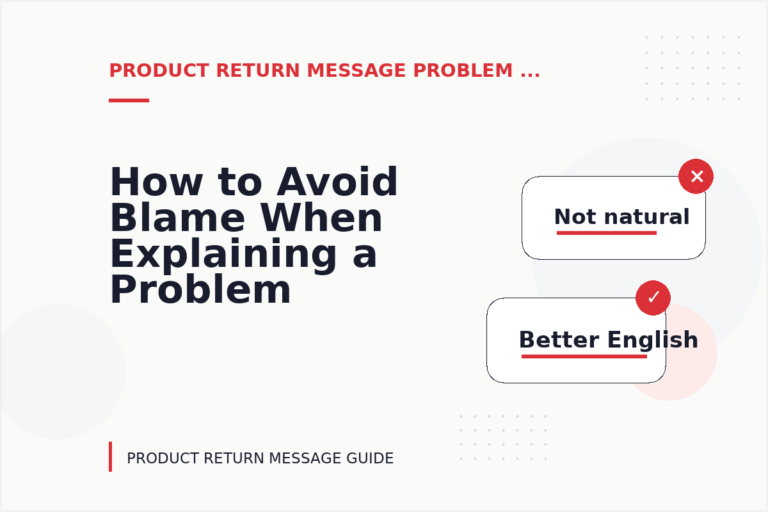 How to Avoid Blame When Explaining a Problem in Product Return Message English How to Avoid Blame When Explaining a Problem in Product Return Message English