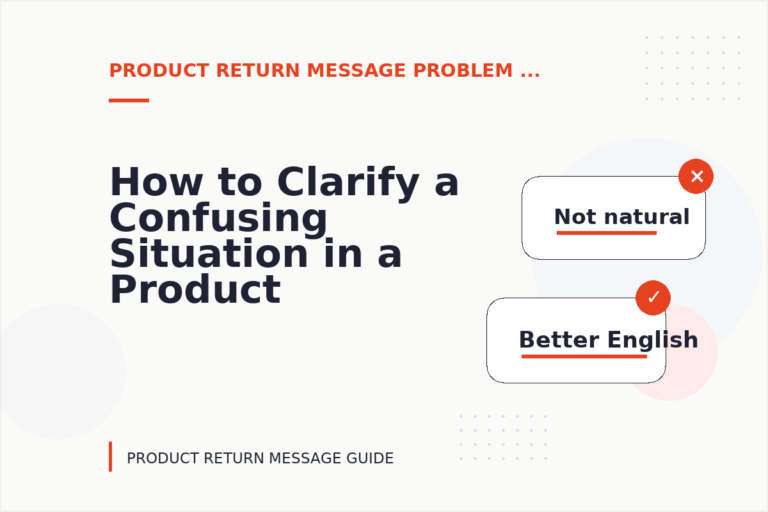 How to Clarify a Confusing Situation in a Product Return Message